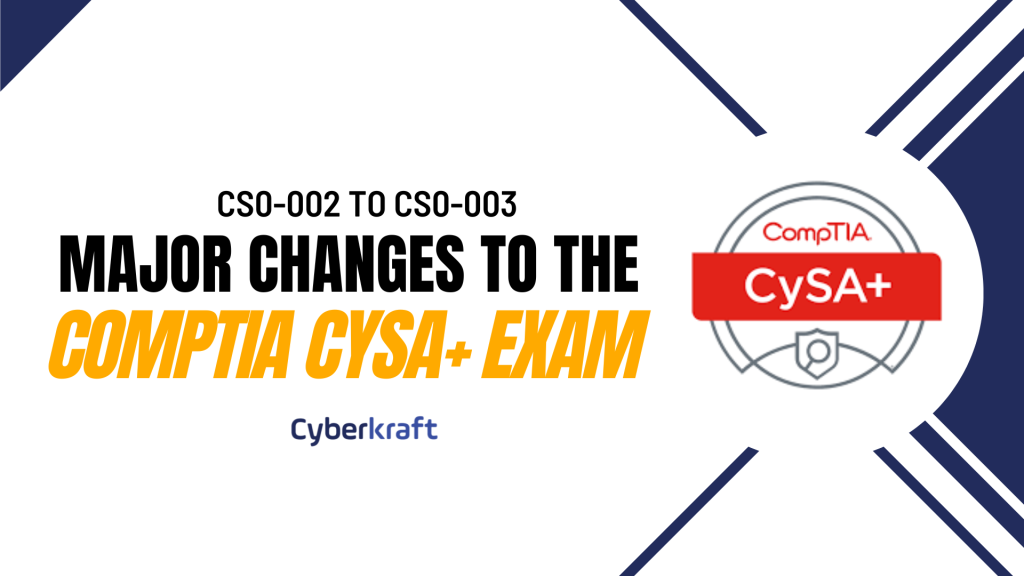 CS0-002 to CS0-003 Major Changes to the CompTIA CySA+ Exam